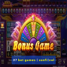 37 bet games 茅 confi谩vel